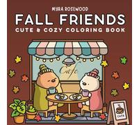 Fall Friends: Cute And Cozy Coloring Book for Adults And Kids Featuring Adorable Animal Friends in Hygge Autumn Scenes