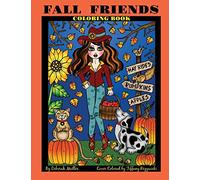 Fall Friends: Fall Friends Coloring Book. Fall girls and their furry friends are ready for the season in this whimsical book full of fun pictures to color. By Artist Deborah Muller