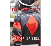 Fall From Grace: A racing thriller.