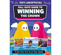 Fall Guys: Guide to Winning the Crown : Tips and Tricks to Be the Last Bean Standing