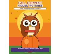 Fall Harvest Hidden Pictures: 33 Silly Search & Find Puzzles for Kids Ages 6-10: A Screen-Free Activity Book That Boosts Focus, Vocabulary & Observation Skills