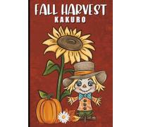 Fall Harvest Kakuro: 60 Cozy Cross-Sum Logic Puzzles for Adults and Seniors