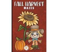 Fall Harvest Mazes: 60 Cozy Autumn Maze Puzzles for Adults, Seniors, and Puzzle Lovers