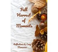 Fall Harvest of Moments: Reflections & Cozy Memories