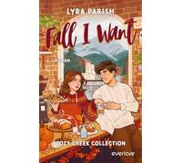 Fall I Want: Roman | Cozy Herbstromance mit einer großen Prise Pumpkin Spice (Autumn & Zane)