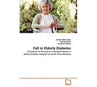 Fall in Elderly Diabetes: Prevalence of fall and its associated factors in elderly diabetes Hospital Universiti Sains Malaysia