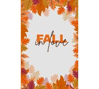 "Fall in Love" Autumn Journal - 200 Pages, 5.5x8.5” Blank Notebook with Subtle Leaf Design | Romantic Fall Gift, Seasonal Writing & Drawing Journal for Fall Lovers