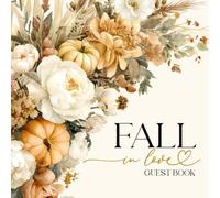 Fall In Love Guest Book: With Gift Log And Thank You Tracker, Autumn Wedding, Bridal Shower, Anniversary Party - Floral Edition