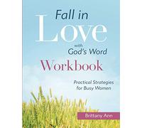 Fall in Love with God's Word [WORKBOOK]: Practical Strategies for Busy Women