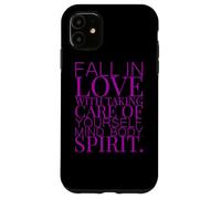 FALL IN LOVE WITH TAKING CARE OF YOURSELF MIND BODY SPIRIT Case for iPhone 11