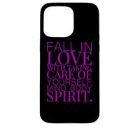 FALL IN LOVE WITH TAKING CARE OF YOURSELF MIND BODY SPIRIT Case for iPhone 15 Pro Max