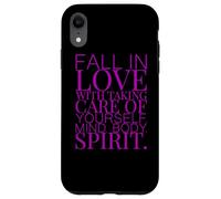 FALL IN LOVE WITH TAKING CARE OF YOURSELF MIND BODY SPIRIT Case for iPhone XR