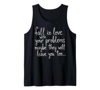 Fall in Love with Your Problem Maybe They Will Leave You Too Tank Top