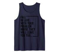 Fall in Love with Your Problem Maybe They Will Leave You Too Tank Top