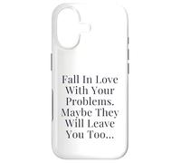 Fall In Love With Your Problems They Will Leave You Funny Case for iPhone 17