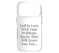 Fall In Love With Your Problems They Will Leave You Funny Case for iPhone 17 Pro