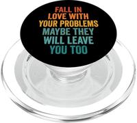 Fall In Love With Your Problems They Will Leave You Too PopSockets PopGrip for MagSafe