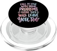 Fall In Love With Your Problems They Will Leave You Too PopSockets PopGrip for MagSafe