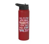 Fall in Love with Your Problems They Will Leave You Too Stainless Steel Insulated Water Bottle