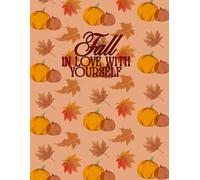 Fall in Love With Yourself, Cute, Fall Notebook For Autumn Lovers: 8.5''x 11'', Aesthetic, Paperback Notebook