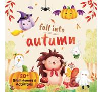 Fall Into Autumn: Autumn + Halloween Brain Games and Activities for Kids