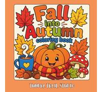 Fall into Autumn coloring book: Bold & Easy Fall Scenes, with some Alaskan Wildlife, Cozy Cabins, Forest Trails, and Autumn Nature for Relaxation and Stress Relief
