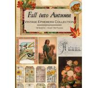 Fall into Autumn Vintage Ephemera Collection: 18 Sheets and Over 150 Pieces for Cut Out and Collage Projects, DIY Cards, Scrapbooking, Decoupage, ... Media - Bonus with 2 Decorative Journal Pages