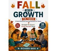 Fall into Growth a Social Emotional Learning Workbook for Tweens: Navigate the Season, Know Yourself. Grow. (Inclusive Teaching)