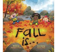 Fall is... An Early Reader Book for Toddlers and Kids: Fun and Educational Rhyming Picture Book. A Fall Read Aloud Book for the Whole Family (Rhyme in Time)