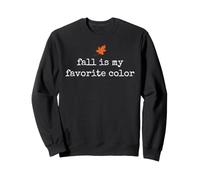 Fall Is My Favorite Color Autumn Lover Cozy Fall Season Sweatshirt
