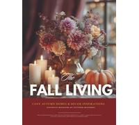 Fall Living Interior Design Magazine: Cozy Autumn Homes and Harvest Style Coffee Table Book with Pumpkins Flowers and Seasonal Décor