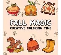 Fall Magic: Creative Coloring Book, Adorable Pages for Teens, Adults, Large Relaxation Designs Featuring Flowers, Animals & More