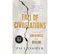 Fall of Civilizations: Stories of Greatness and Decline - based on the hit podcast