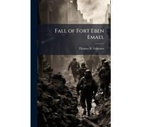 Fall of Fort Eben Emael by Thomas B. Gukeisen Hardcover Book