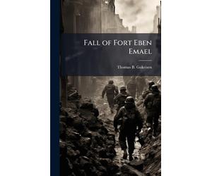 Fall of Fort Eben Emael by Thomas B. Gukeisen Hardcover Book