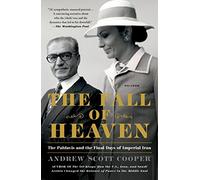 Fall of Heaven: The Pahlavis and the Final Days of Imperial Iran