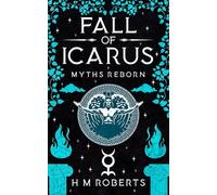 Fall of Icarus: Epic retelling of Classic Greek myth (Myths Reborn)