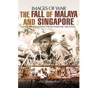 Fall of Malaya and Singapore: Rare Photographs From Wartime Archives (Images of War)