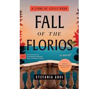 Fall of the Florios: A Compelling Historical Fiction Novel of Decadence, Romance, and Tragedy in Palermo: 3 (A Lions of Sicily Book, 3)