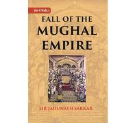 Fall of the Mughal Empire (1754-1771) Volume 2nd [Hardcover]