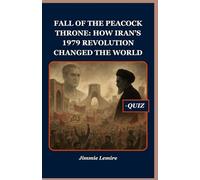 Fall of the Peacock Throne: How Iran’s 1979 Revolution Changed the World (HISTORY SET A)