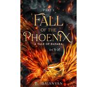Fall of the Phoenix: Part I: An Armenian Mythological Inspired Bronze Age Epic Historical Fantasy (A Tale of Hayara)