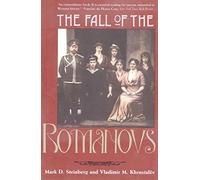 Fall of the Romanovs, The: Political Dreams and Personal Struggles in a Time of Revolution (Annals of Communism)