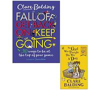 Fall Off Get Back On Keep Going & The Girl Who Thought She Was a Dog By Clare Balding 2 Books Collection Set