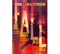 Fall or, Dodge in Hell: From the New York Times bestselling sci fi author of books like Seveneves, his latest masterpiece