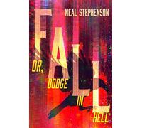 Fall or, Dodge in Hell: From the New York Times bestselling sci fi author of books like Seveneves, his latest masterpiece