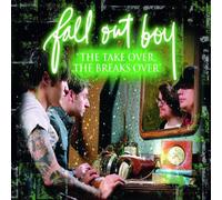 Fall Out Boy - Take Over the Break S Over