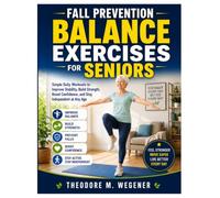 Fall Prevention Balance Exercises for Seniors: Simple Daily Workouts to Improve Stability, Build Strength, Boost Confidence, and Stay Independent at Any Age