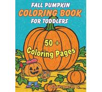 Fall Pumpkin Coloring Book For Toddlers: Halloween Coloring Book Ages 2-4: Simple Pumpkin Art with Bold Lines for Small Hands