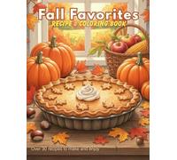 Fall Recipe Coloring Book: 34 Cozy Autumn Recipes with Matching Coloring Pages | Thanksgiving, Fall Baking, and Comfort Food Activity Book for Adults